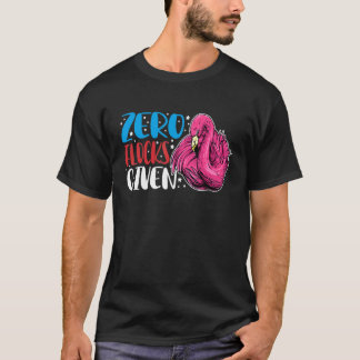 Zero Flocks Given  Animal  Flamingo For Men Women T-shirt