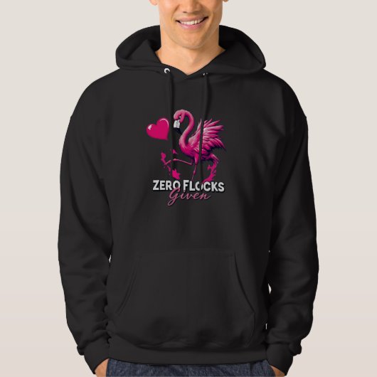 Zero Flocks Given Hoodie – Funny Flamingo Gift (Voorkant)