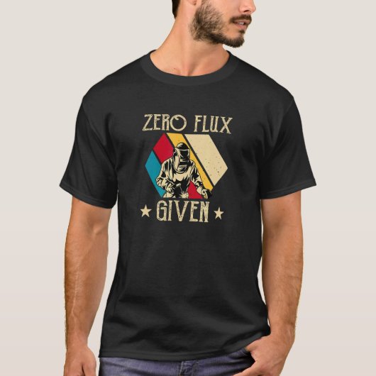 Zero Flux Gegeven   Lassen T-shirt (Voorkant)