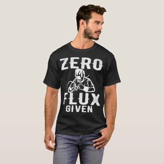 ZERO flux toegediend - Funny Welding T-shirt (Voorkant volledig)