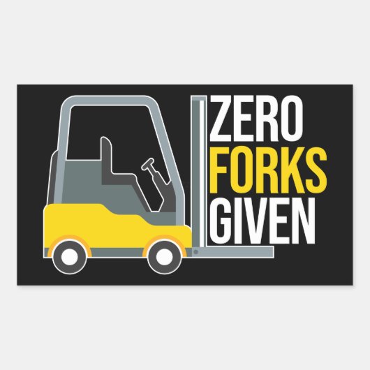 Zero Forks Given Funny Forklift Pun Rechthoekige Sticker (Voorkant)
