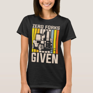 Zero forks given heavy equipment operator t-shirt