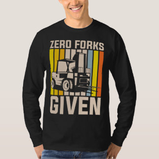 Zero forks given heavy equipment operator t-shirt