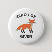 Zero Fox krijgt Funny Sarcasm Wilde Dieren Pun Ronde Button 5,7 Cm (Voorkant)