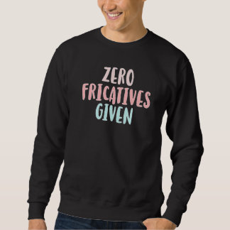 Zero Fricatives Given Speech Language Pathologist  Trui