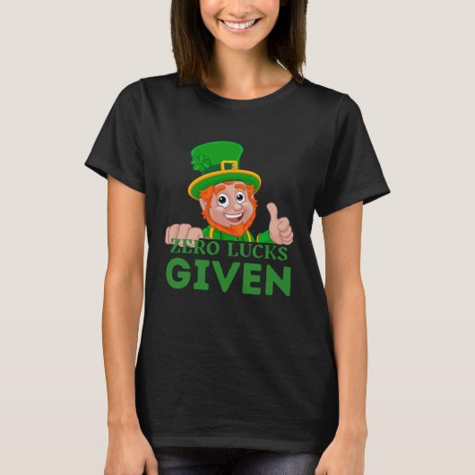 Zero Geluk Gegeven St Patrick s Dag St Paddys Dag T-shirt (Voorkant)