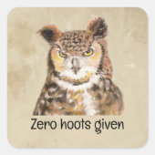 Zero hoots voor sarcastisch plezier vierkante sticker (Voorkant)