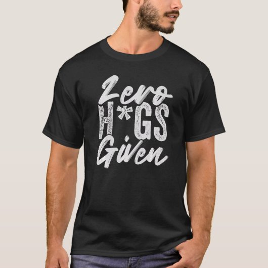 Zero Hugs Gezien - Funny Sarcasm - Irony Gezegde P T-shirt (Voorkant)