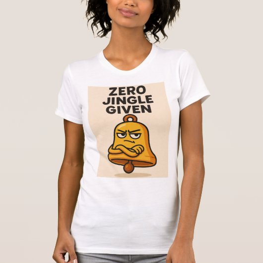 Zero Jingle Given – Sassy Bell Christmas Tee T-shirt (Voorkant)