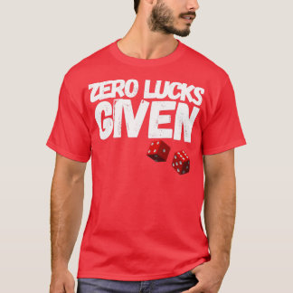 ZERO LUCKS GEGEVEN FUNNY ST PATRICKS DAY (2) T-SHIRT