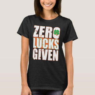 Zero Lucks Gegeven Grappige St Patrick's Day T-shirt