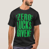 Zero Lucks Gegeven Ierse Shamrock Lucky St Patrick T-shirt (Voorkant)