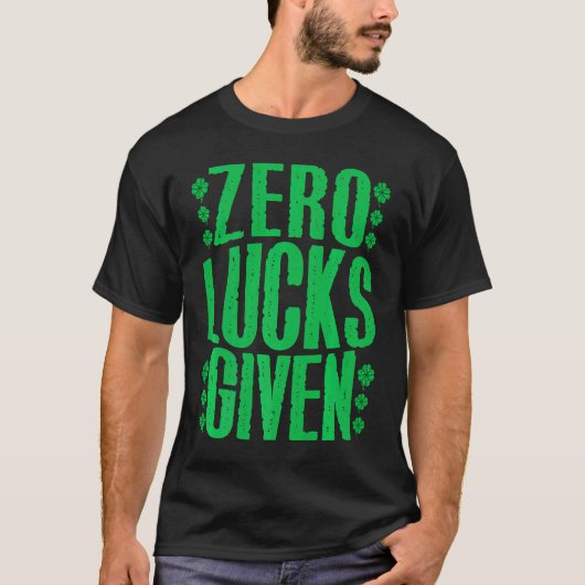 Zero Lucks Gegeven Ierse Shamrock Lucky St Patrick T-shirt (Voorkant)