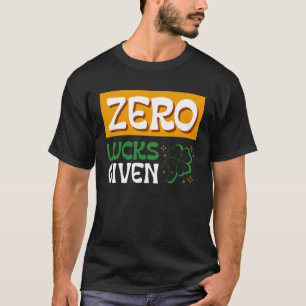 Zero Lucks gegeven St Patrick's Day St Paddys Dag T-shirt