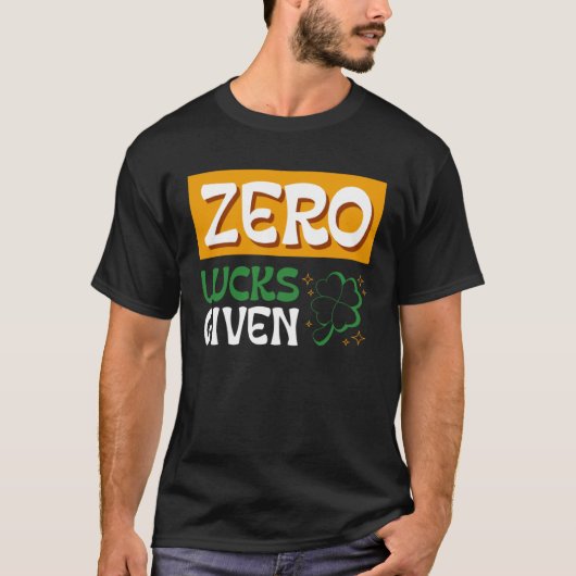 Zero Lucks gegeven St Patrick's Day St Paddys Dag T-shirt (Voorkant)
