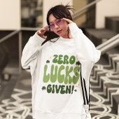 Zero Lucks Gegeven St. Patrick's Day Sweatshirt