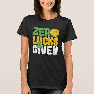 Zero Lucks Given Funny Saint Patrick's Day Shamroc T-shirt