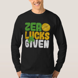 Zero Lucks Given Funny Saint Patrick's Day Shamroc T-shirt
