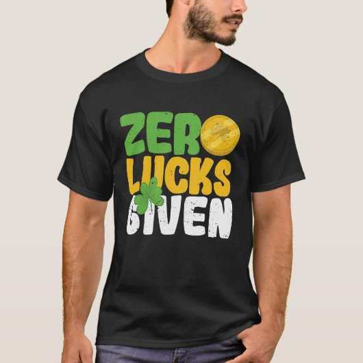 Zero Lucks Given Funny Saint Patrick's Day Shamroc T-shirt (Voorkant)