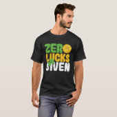Zero Lucks Given Funny Saint Patrick's Day Shamroc T-shirt (Voorkant volledig)