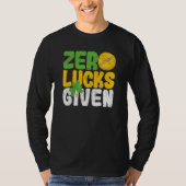 Zero Lucks Given Funny Saint Patrick's Day Shamroc T-shirt (Voorkant)