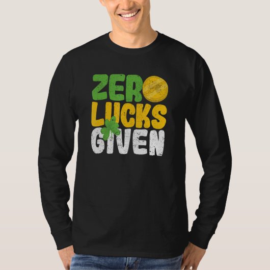 Zero Lucks Given Funny Saint Patrick's Day Shamroc T-shirt (Voorkant)