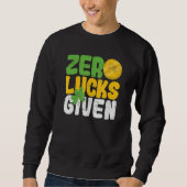 Zero Lucks Given Funny Saint Patrick's Day Shamroc Trui (Voorkant)