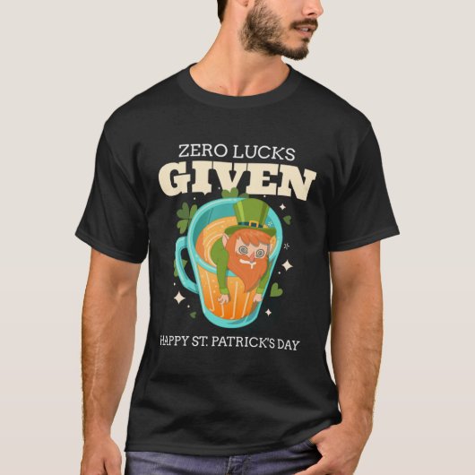 Zero Lucks Given Funny St Patrick's Day St Paddys T-shirt (Voorkant)