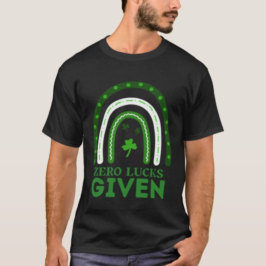 Zero Lucks Given Funny St Patrick's Day St Paddys  T-shirt (Voorkant)