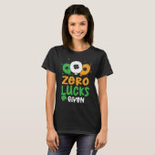Zero Lucks Given Party St Patrick's Day Humor T-shirt (Voorkant volledig)