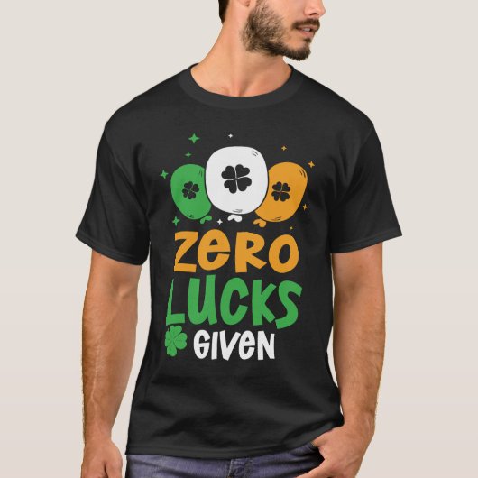 Zero Lucks Given Party St Patrick's Day Humor T-shirt (Voorkant)