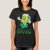 Zero Lucks Given St Patrick s Day St Paddys Day T-shirt (Voorkant)