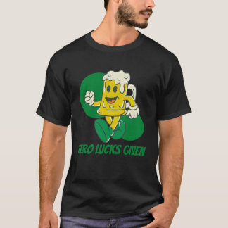 Zero Lucks Given  St Patrick s Day St Paddys Day   T-shirt