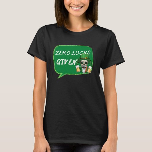 Zero Lucks Given  St Patrick s Day St Paddys Day   T-shirt (Voorkant)