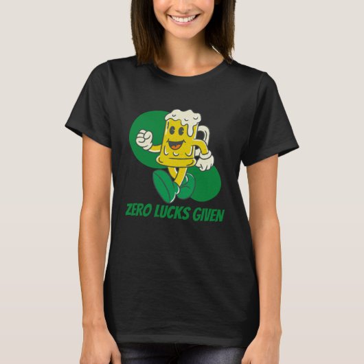 Zero Lucks Given  St Patrick s Day St Paddys Day   T-shirt (Voorkant)