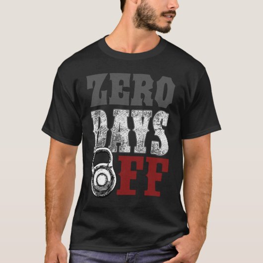 Zero No Days Off Exercise Fitness Gym Workout T-shirt (Voorkant)