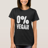 Zero Procent Vegan Funny Gezegde voor BBQ en grill T-shirt (Voorkant)