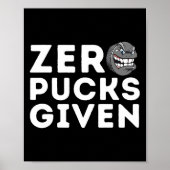 Zero Pucks Given - Funny Ice Hockey Player Gift  Poster (Voorkant)