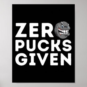 Zero Pucks Given - Grappig cadeau voor ijshockeysp Poster
