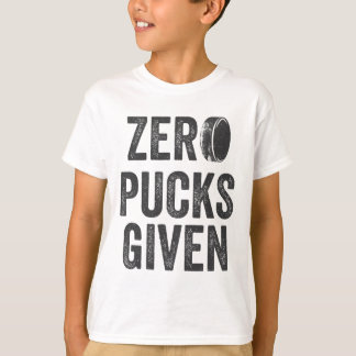 Zero Pucks Given Sarcastische Volwassen Hockey Her T-shirt