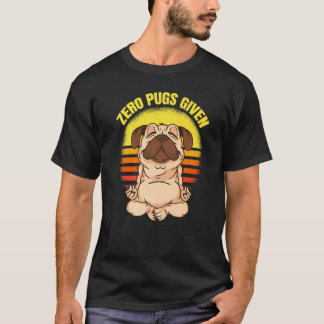 Zero Pugs Given Dog Making Yoga Vintage Namaste Pu T-shirt