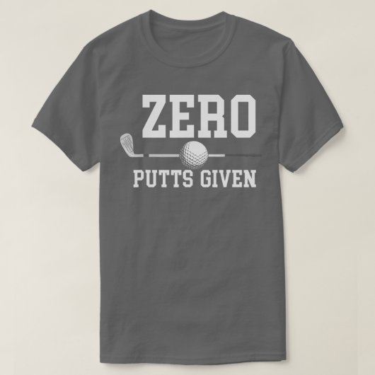Zero Putts gegeven Golfer Golf Player Jokes Funny T-shirt (Design voorkant)