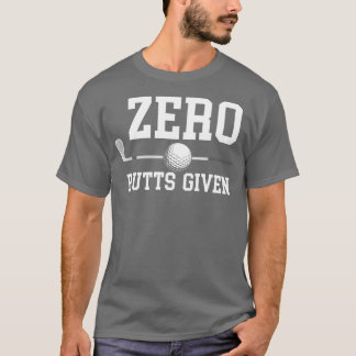 Zero Putts gegeven Golfer Golf Player Jokes Funny T-shirt