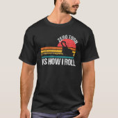 Zero turn Het is hoe ik grasmaaier rol T-shirt (Voorkant)