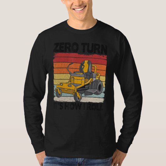 Zero Turn It Is Hoe ik Roll Landscaping Riding Maa T-shirt (Voorkant)