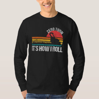 Zero Turn It s How I Roll   Lawn Mower T-shirt