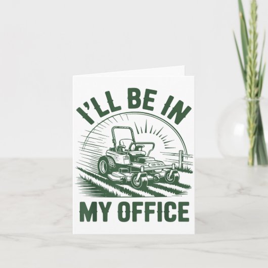 Zero-turn Lawn Mower Dad Funny I'll Be In Office M Kaart (Voorkant)