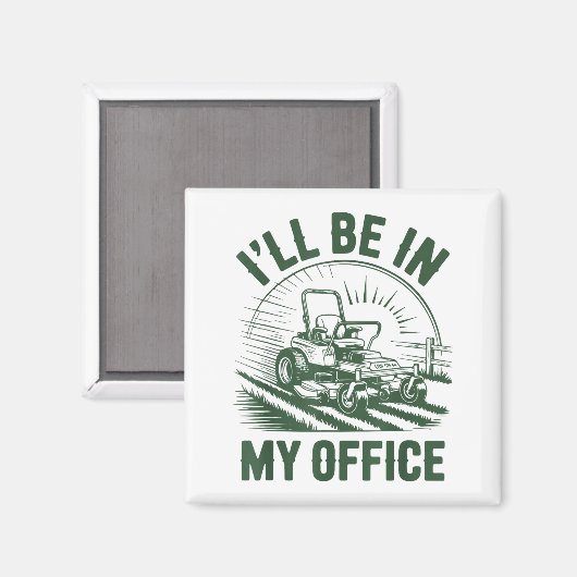 Zero-turn Lawn Mower Dad Funny I'll Be In Office M Magneet (Voorkant / Achterkant)