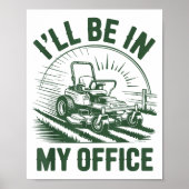 Zero-turn Lawn Mower Dad Funny I'll Be In Office M Poster (Voorkant)