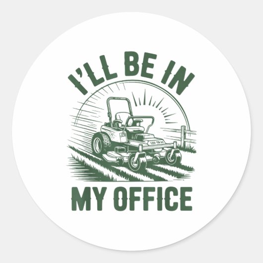 Zero-turn Lawn Mower Dad Funny I'll Be In Office M Ronde Sticker (Voorkant)